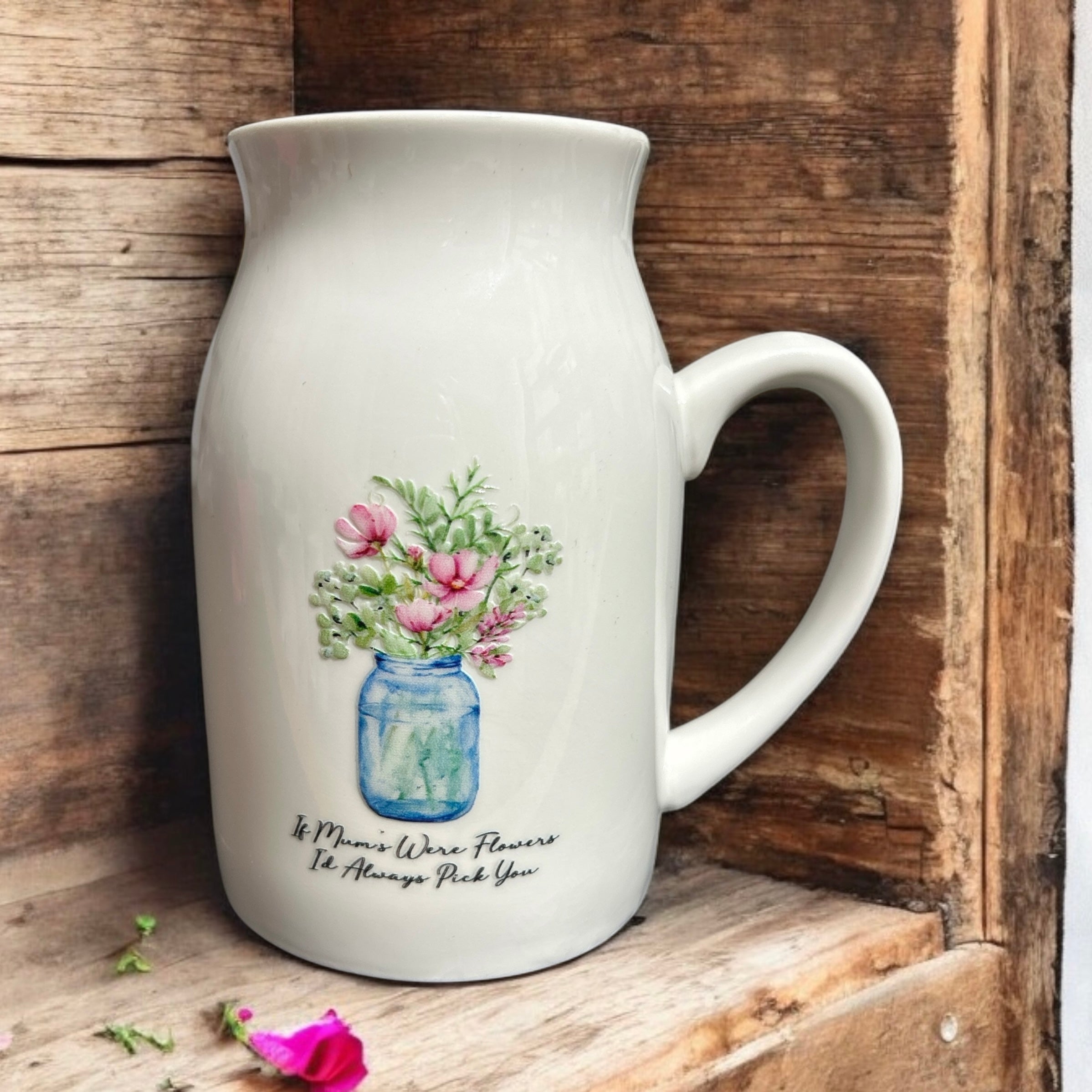 If Mums/Nans Were Flowers ..... Ceramic Jug/Vase