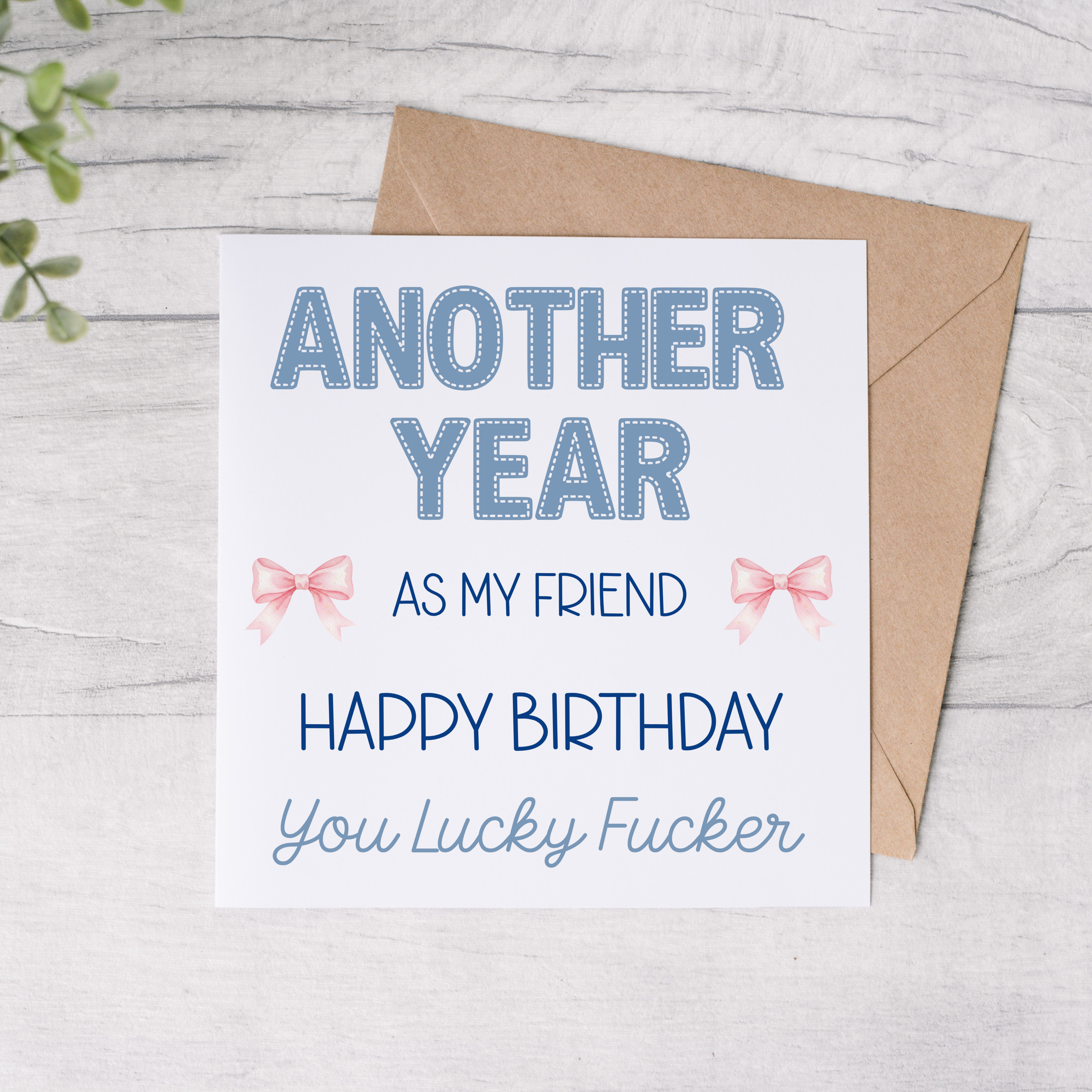 Another Year As My Friend Sweary Greeting Card - FREE Postage