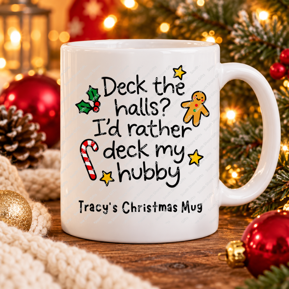 Funny personalised Christmas mug – Deck the halls? I'd rather deck my hubby – festive ceramic coffee mug