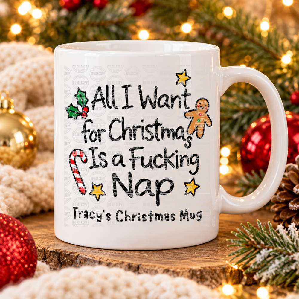 Rude Christmas mug – All I want for Christmas is a fucking nap – funny personalised festive gift