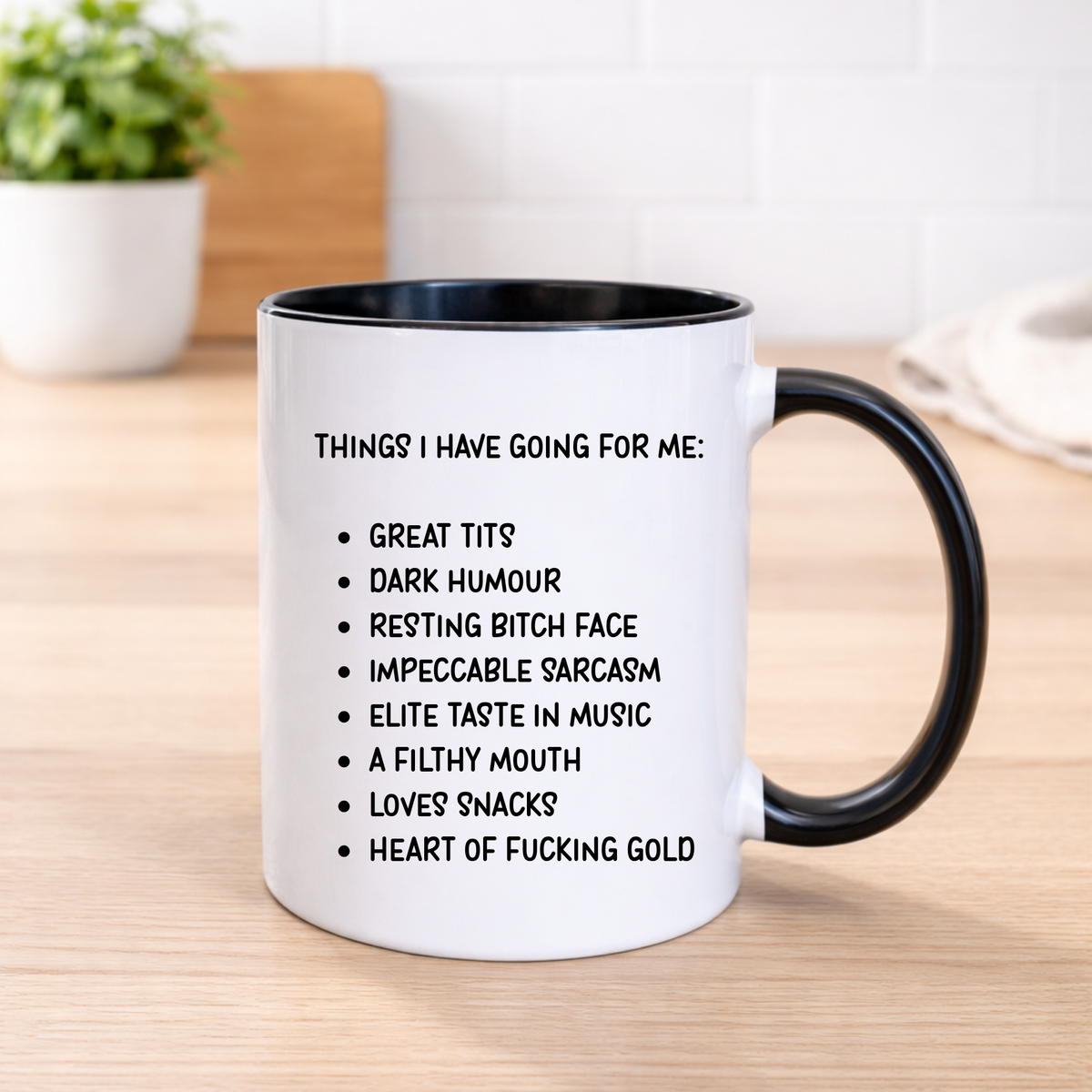 Things I Have Going For Me funny rude 11oz ceramic mug printed in house by South Shore Gifts