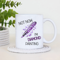 Not Now, I’m Diamond Painting – 11oz Ceramic Mug 💎☕ 2 Designs