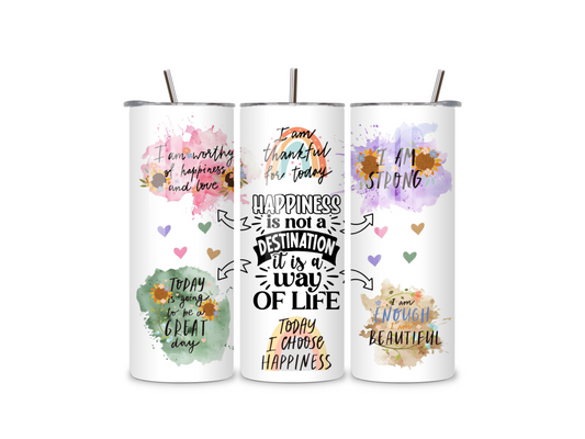 Happiness Is Not A Destination,It's A Way Of Life 20oz Tumbler