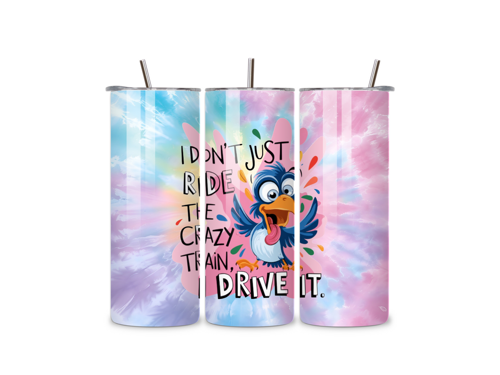 I Don't Just Ride The Crazy Train I Drive It 20oz Tumbler