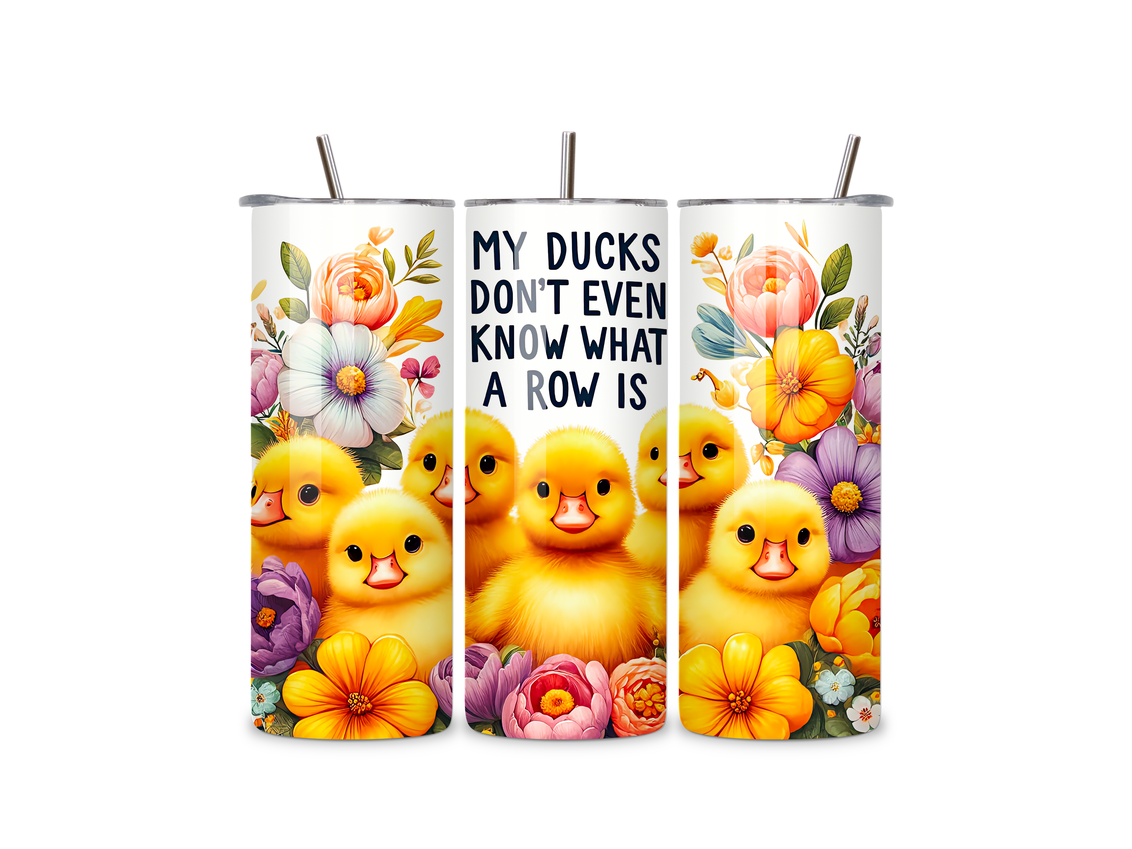 My Ducks Don't Even Know What A Row Is 20oz Tumbler