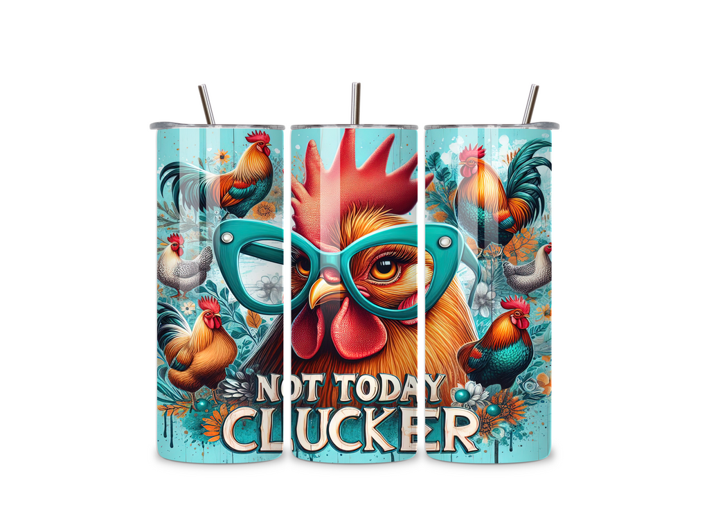 Not Today Clucker 20oz Tumbler