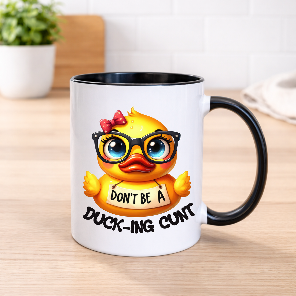 Funny sweary duck mug with glasses and Don't Be A Duck-ing C*nt quote