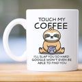 Touch My Coffee ...... Mug