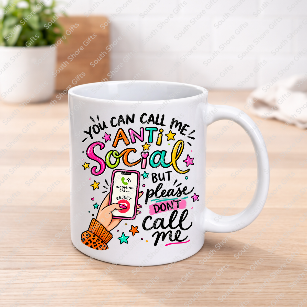 Funny anti social 11oz ceramic mug with You Can Call Me Anti Social But Please Don't Call Me quote
