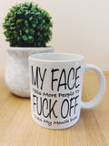 My Face Tells More People ..... Mug