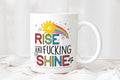 ☀️ Rise and F**ing Shine* Mug ☀️